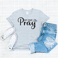 But First Pray Tee