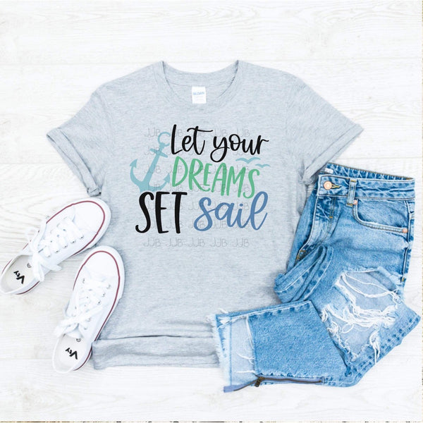 Let Your Dreams Set Sail Tee