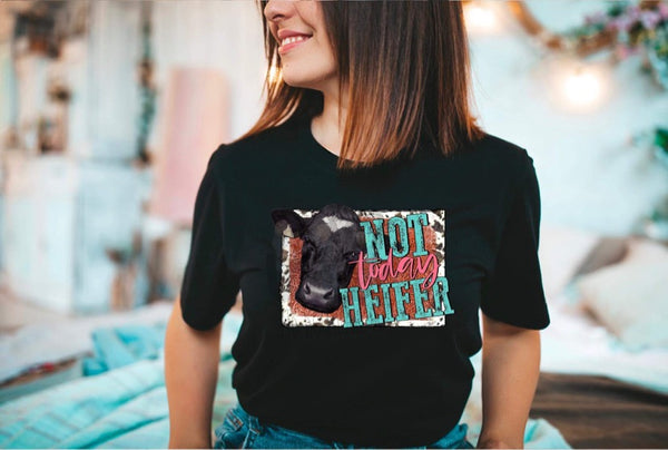 Not Today Heifer Tee